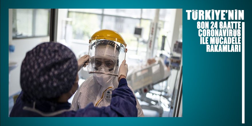 İşte Türkiye'nin son koronavirüs mücadelesinde son 24 saati