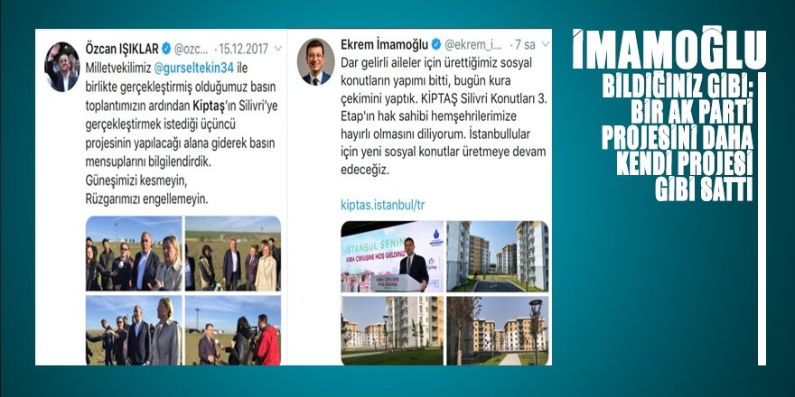 İmamoğlu bildiğiniz gibi: AK Parti projesinin hem de üçüncü ayağını bile kendi projesi gibi SATTI