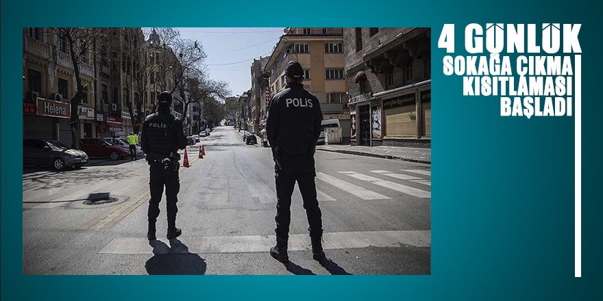 Türkiye genelinde 4 günlük kısıtlama başladı