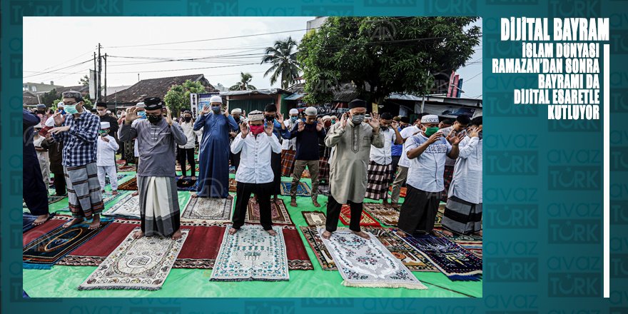 İslam dünyası Dijital Bayram’a mahkum