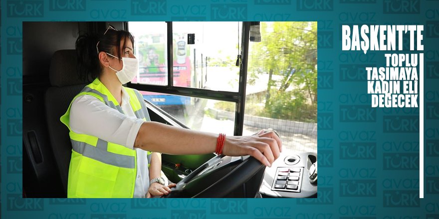 Başkentte toplu taşımaya kadın eli