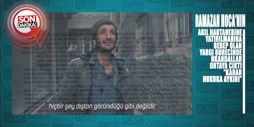 Ramazan Hoca'yı KADININ BEYANIYLA Akıl Hastanesine yatıran mahkeme kararı HUKUKA AYKIRI çıktı