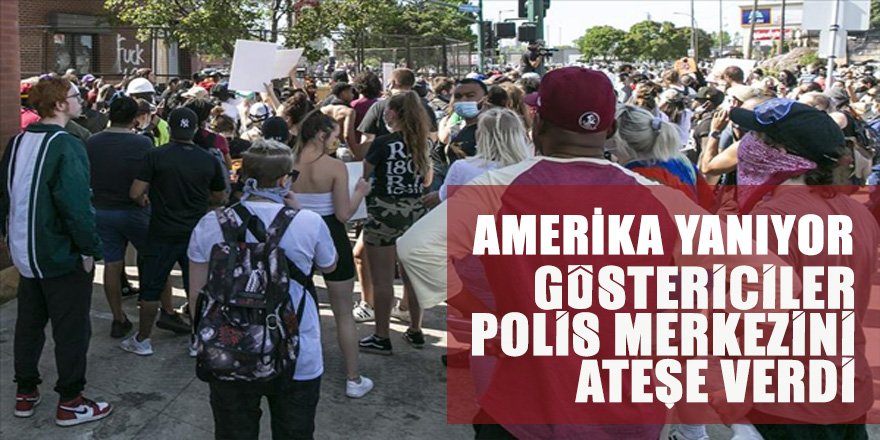 ABD alev alev: Minneapolis'te göstericiler polis merkezini ateşe verdi