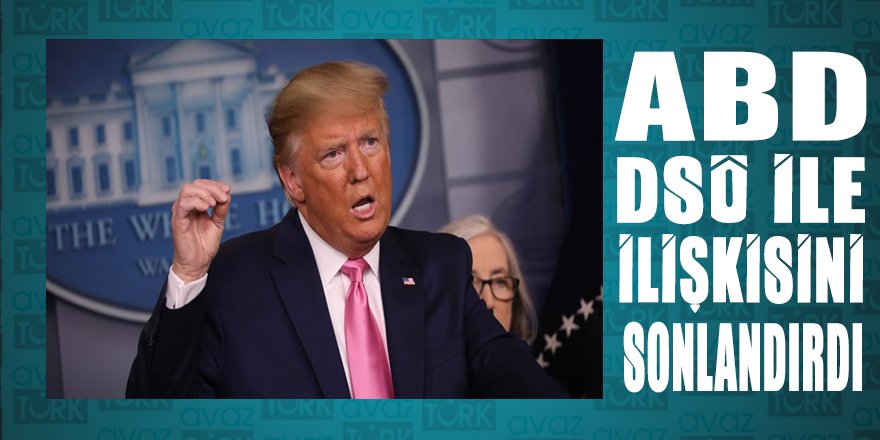 ABD Dünya Sağlık Örgütü ile ilişkisini sonlandırdı