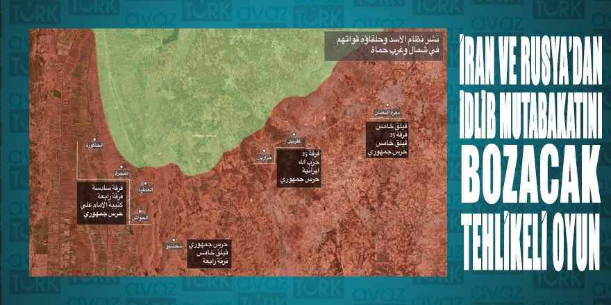 Rusya-İran-Esed ittifakından İdlib Mutabakatını bozacak tehlikeli oyun