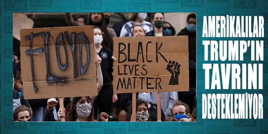 Amerikalılar’ın çoğunluğu Floyd gösterilerini desteklerken, Trump'ın tutumunu onaylamıyor