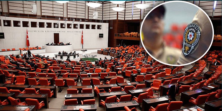 Ve Bekçilerle ilgili yasal düzenleme TBMM Genel Kurulu'nda