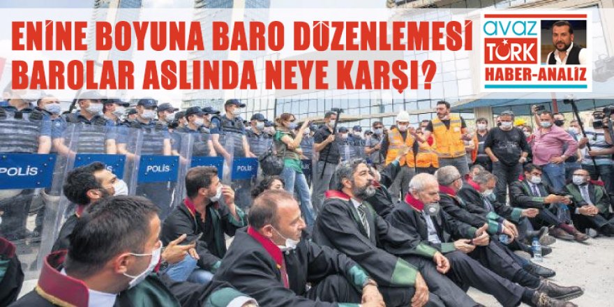 Enine boyuna BARO DÜZENLEMESİ: Barolar neye karşı çıkıyor?