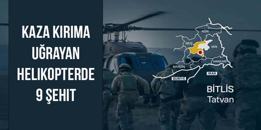 Bingöl'den kalkan askeri helikopter düştü: 9 personel şehit oldu