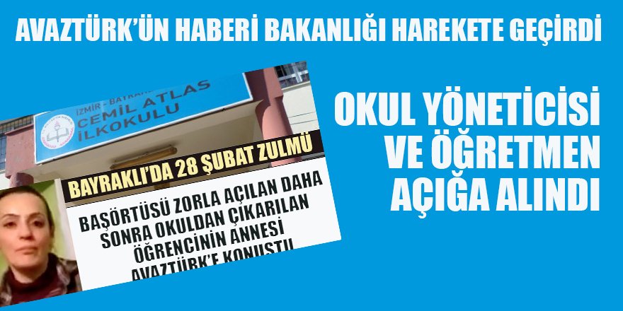 AVAZTÜRK'ün BAŞÖRTÜSÜ SKANDALI haberi Bakanlığı harekete geçirdi: Okul Yöneticisi ve öğretmen açığa alındı