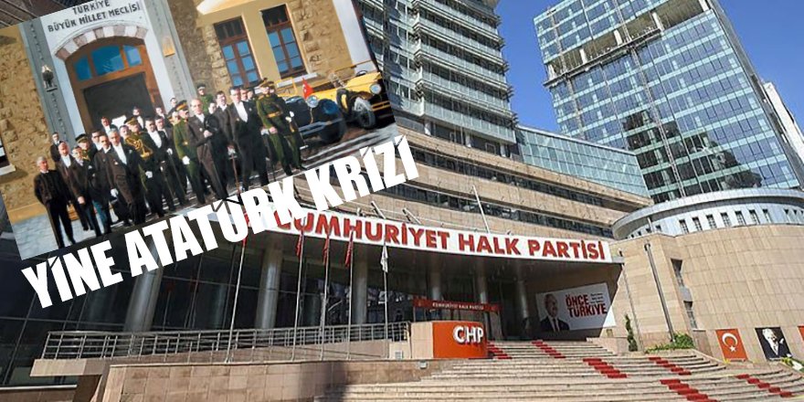 CHP’nin ‘Atatürk ile savaşı’ bitmiyor: CHP Katlarından Atatürk fotoğraflarını indirdiler