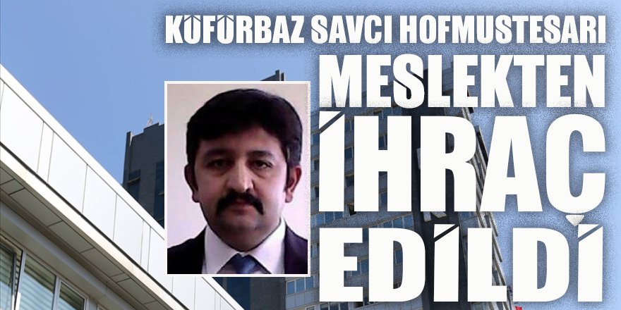 Bir ayağı 'içerde' olan trol savcı Özcan Muhammed Gündüz ihraç edildi