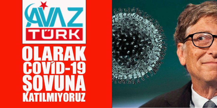 AVAZTÜRK olarak Covid-19 şovuna katılmıyor bu tiyatronun parçası olmayı reddediyoruz