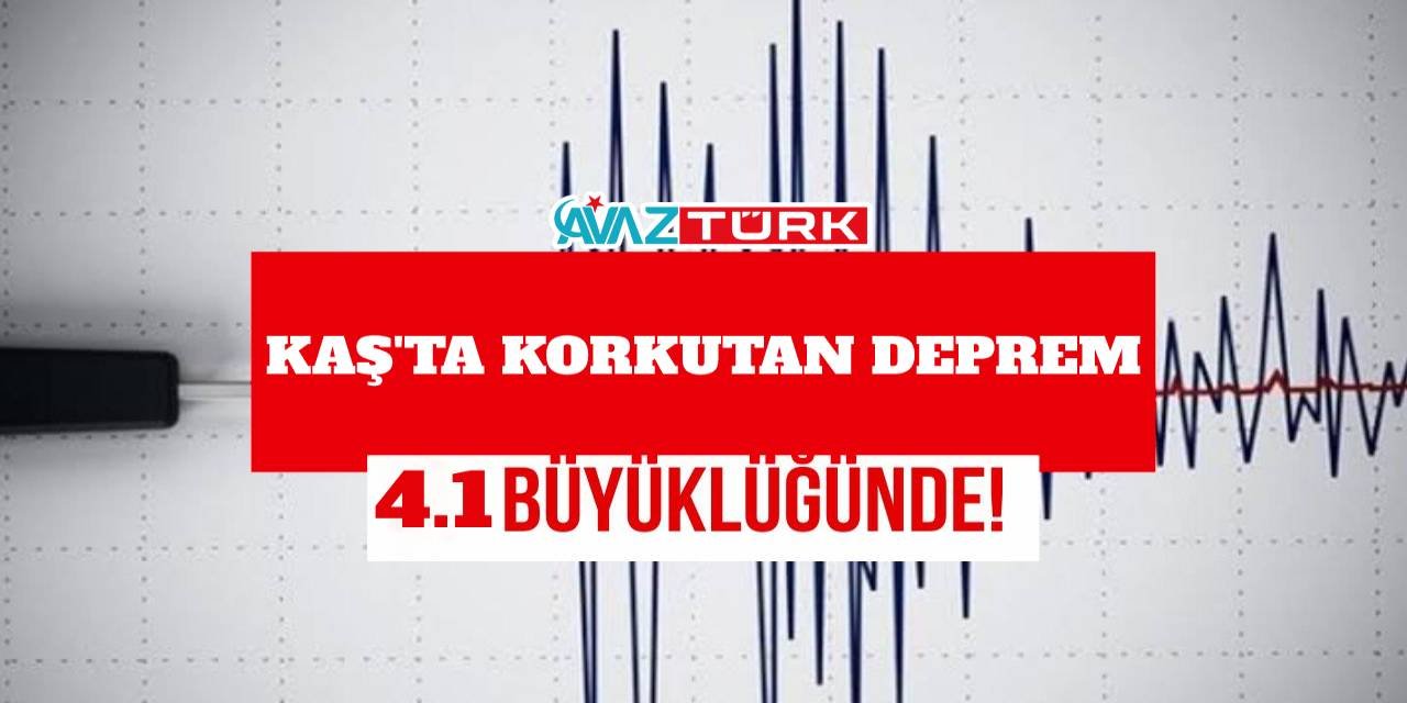 Antalya'nın Kaş İlçesinde 4,1 Büyüklüğünde korkutan Deprem