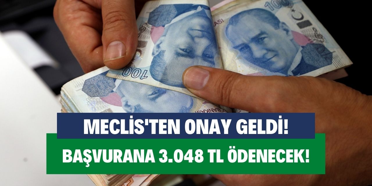 Meclis'ten onay çıktı! Başvuru yapan vatandaşlara 3 bin 48 lira ödeme yapılacak
