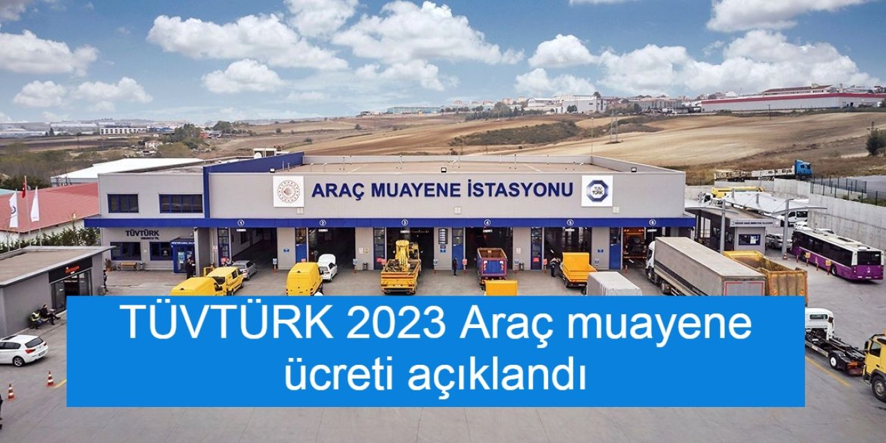 TÜVTÜRK 2023 Araç muayene ücreti ne kadar oldu?