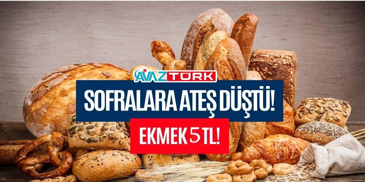 Beklenen Zam Ankara'ya da Geldi! Ekmek 5 Lira Oldu