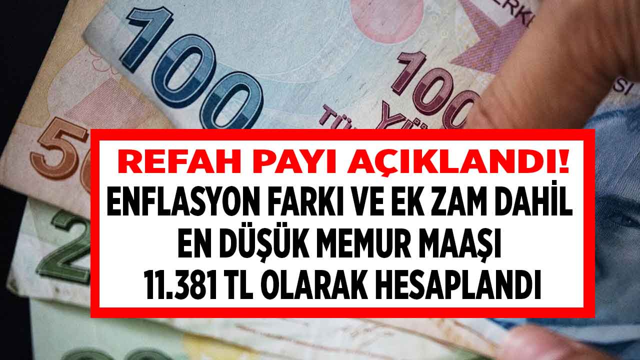 Refah payı açıklandı 2023'te en düşük memur maaşı 11.381 TL oldu