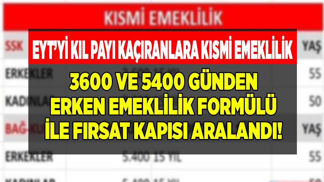 EYT'yi kıl payı kaçıranlara 3600 ve 5400 günden kademeli erken emeklilik formülü ile kapı aralandı