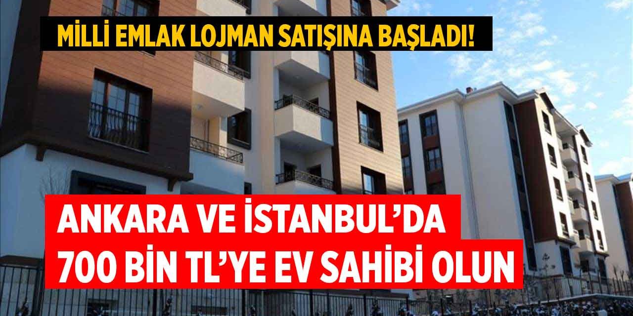İstanbul ve Ankara lojman satış ilanları yayımlandı! Milli Emlak 700 bin liraya ev sahibi yapıyor