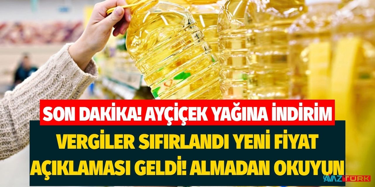Vergiler sıfırlandı sıvı yağ fiyatlarında indirim gözüktü! O tarihten itibaren fiyatlar dibi görecek