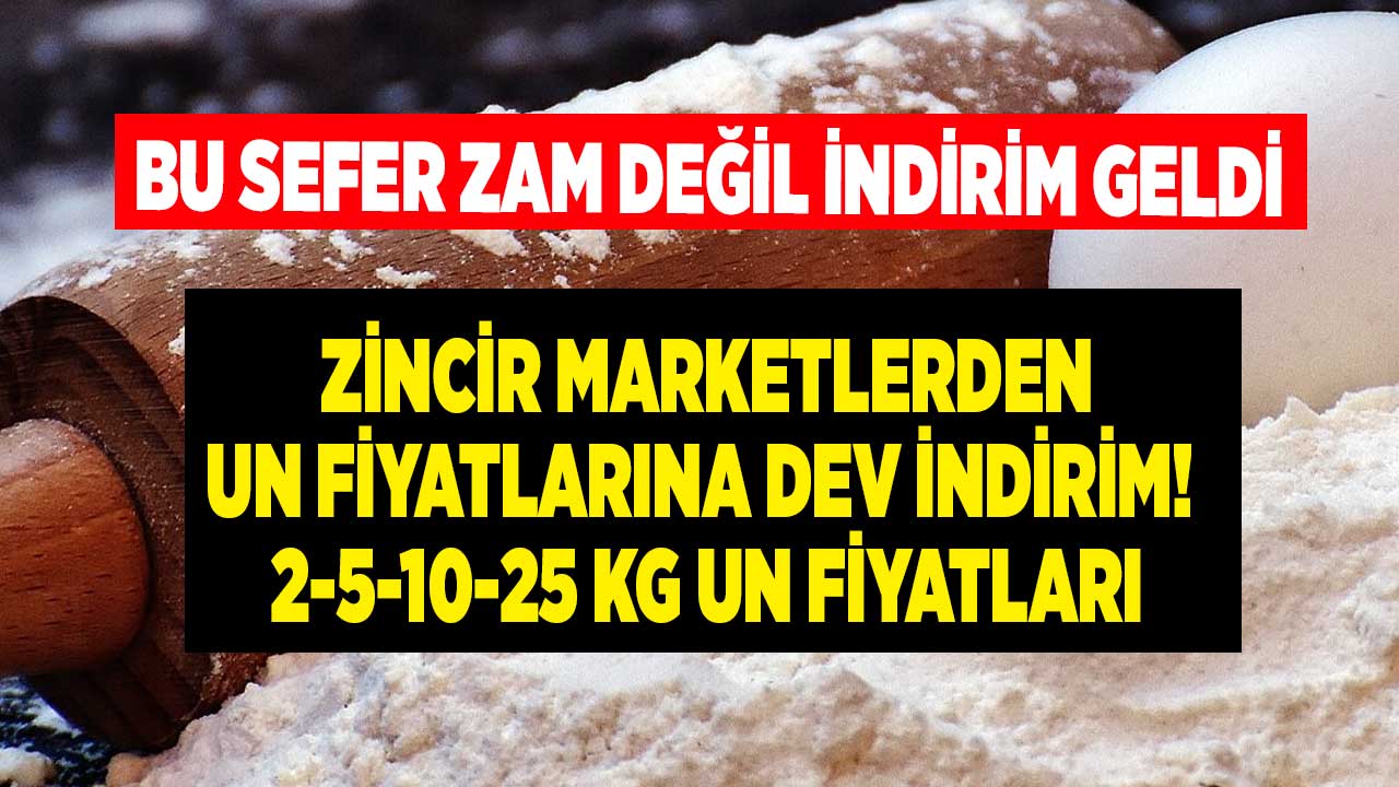 Un fiyatlarına stok yaptıracak dev indirim! A101 BİM ŞOK Carrefour Migros 2 5 10 25 KG un fiyatları