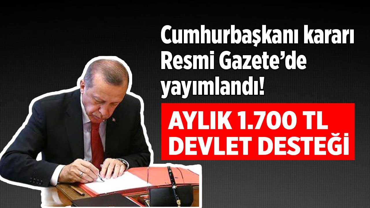 Cumhurbaşkanı Erdoğan imzası ile Resmi Gazete'de 1.700 TL aile desteği kararı çıktı!