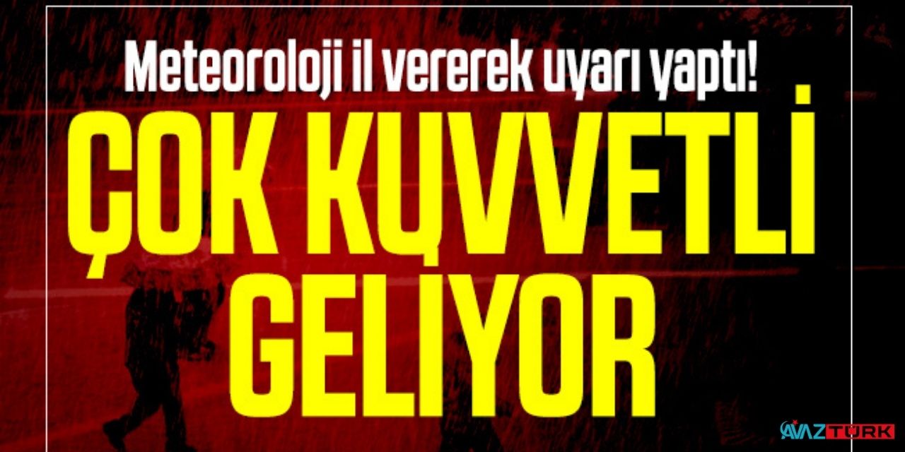 19 il için Meteoroloji'den son dakika açıklaması! Aman dikkat edin çok kuvvetli geliyor