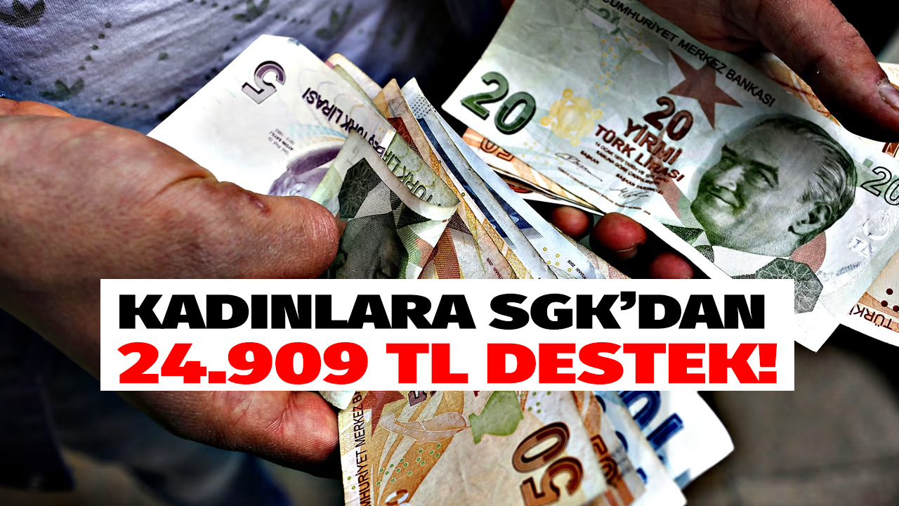 Kadınlara SGK'dan 24.909 TL destek ödemesi! SGK zam yaptı süreyi 5 yıla çıkardı