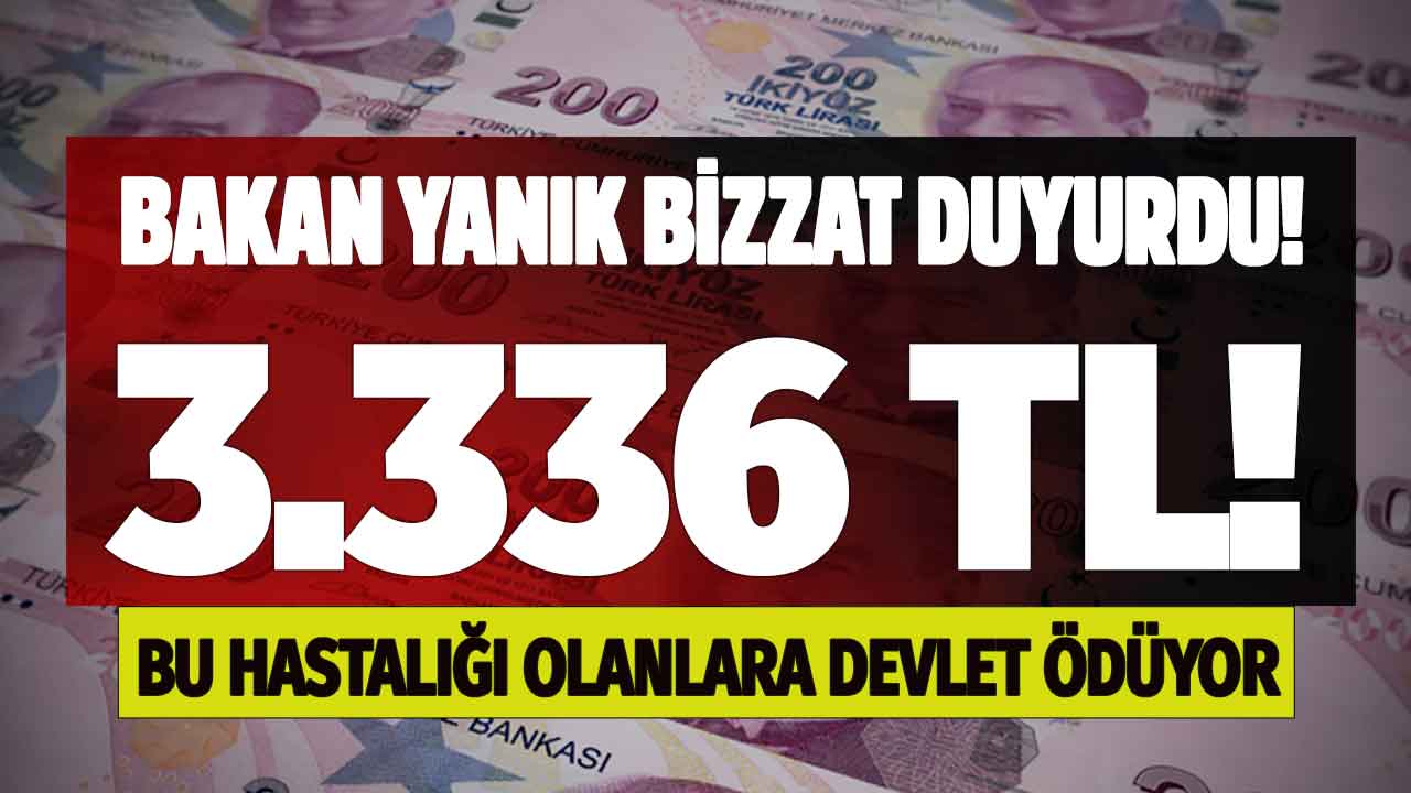 Bakan Yanık bizzat kendisi duyurdu! Bu hastalığı olanlara 3.336 TL maaş gibi devlet desteği ödeniyor