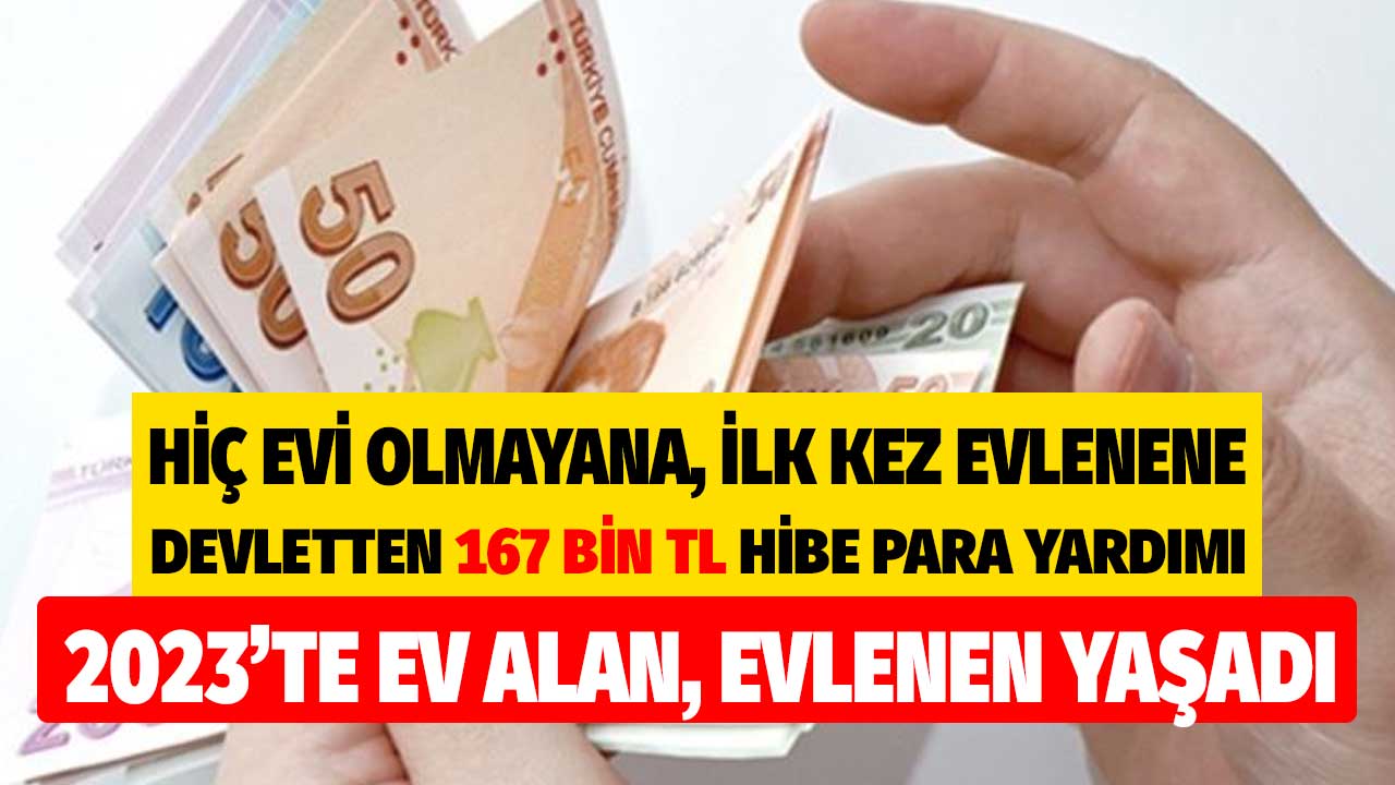 2023'te ev alan evlenen yaşadı! Hiç evi olmayana ilk kez evleneceklere 167 bin TL hibe para desteği yardımı
