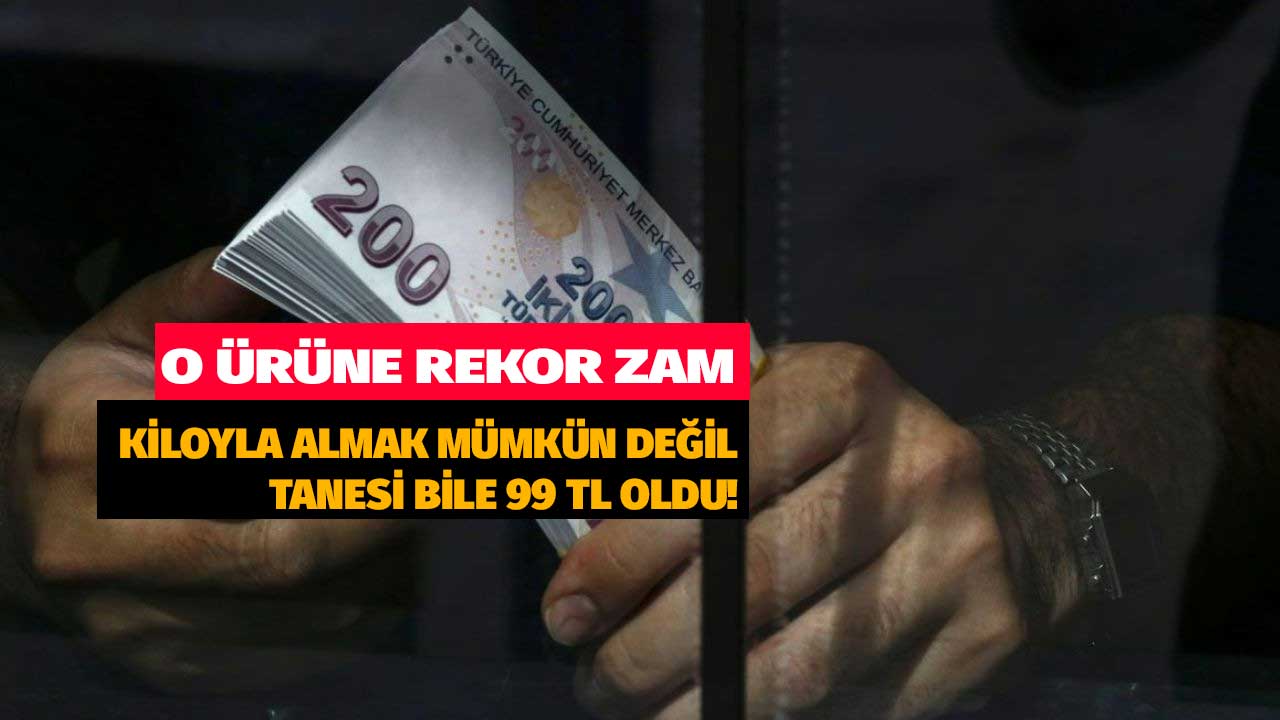 O ürüne rekor zam! Kiloyla yeme dönemi bitti artık taneyle satılacak 1 tanesi 99 TL oldu