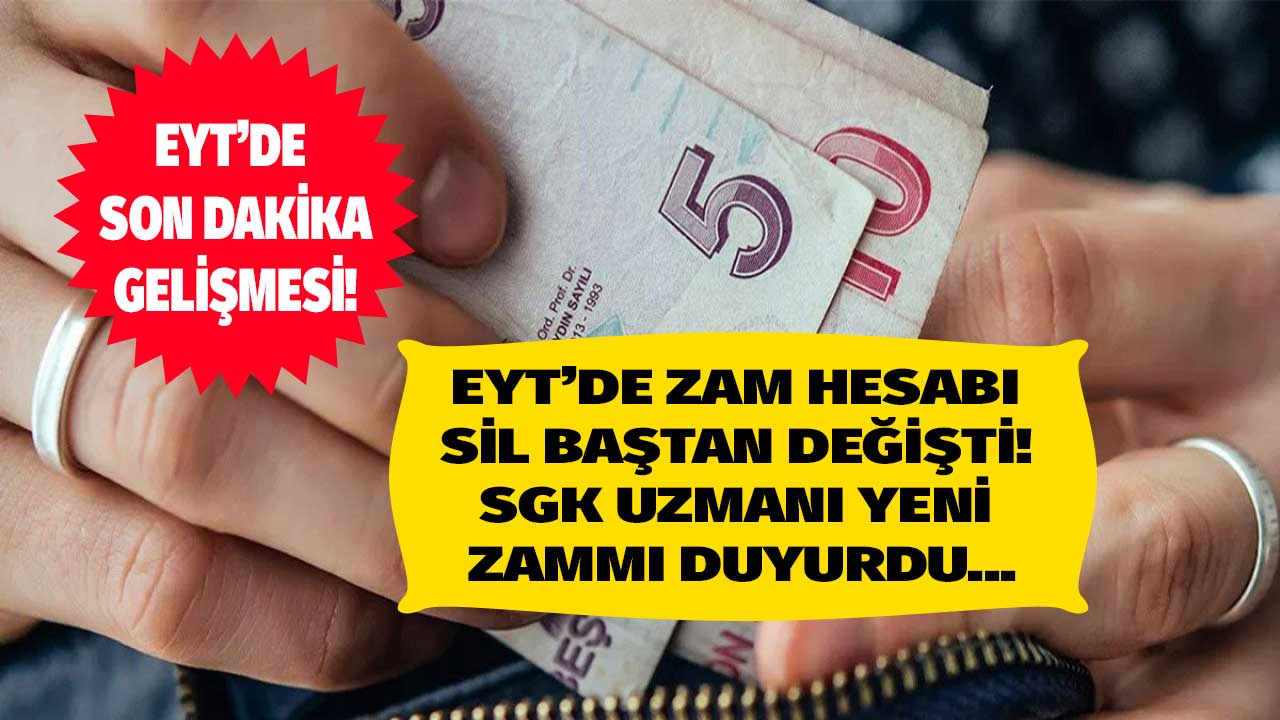 EYT'de zam hesabı sil baştan değişti! SGK uzmanı EYT maaşı için yeni zammı duyurdu