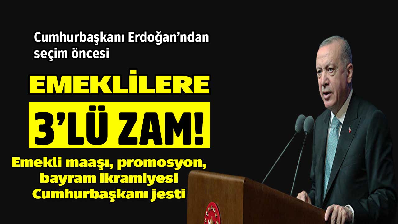 Emeklilere 3'ü 1 arada seçim müjdesi! Emekli maaşı promosyon bayram ikramiyesi Cumhurbaşkanı jesti zammı