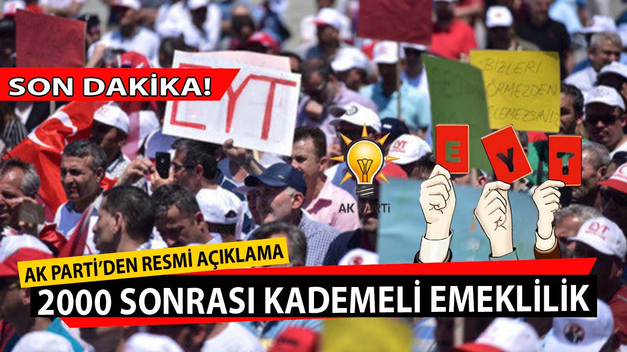 2000 sonrası kademeli emeklilik, çıraklık ve staj sigortası EYT için AK Parti'den açıklama geldi!