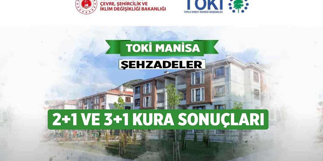 Manisa Şehzadeler TOKİ kura çekilişi sonuçları isim listesi 2023