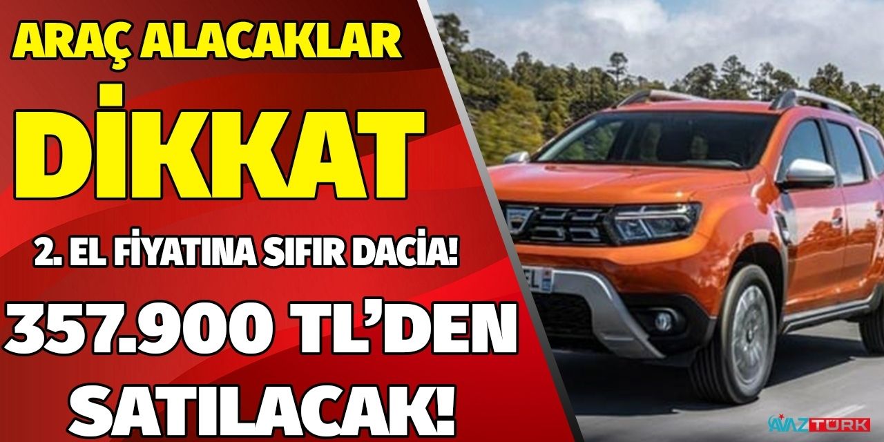 İkinci el fiyatına 2023 sıfır model Dacia! Yeni Duster ÖTV muafiyeti kampanyasıyla 357.900 TL'den satılacak!