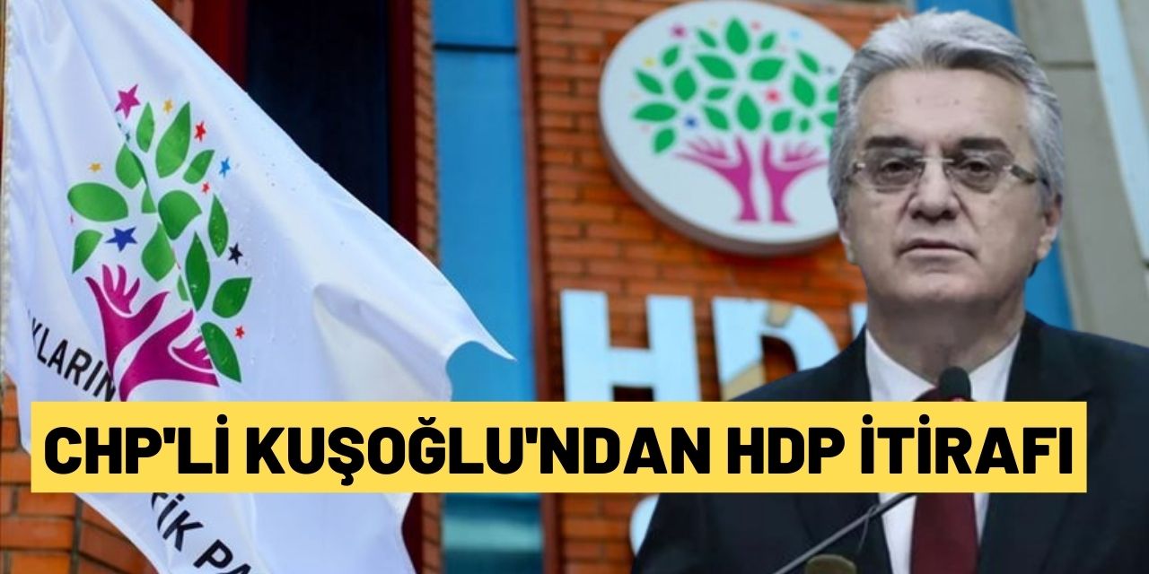 CHP'li Kuşoğlu: HDP ile ilgili bazı girişimler muhakkak yapılacak