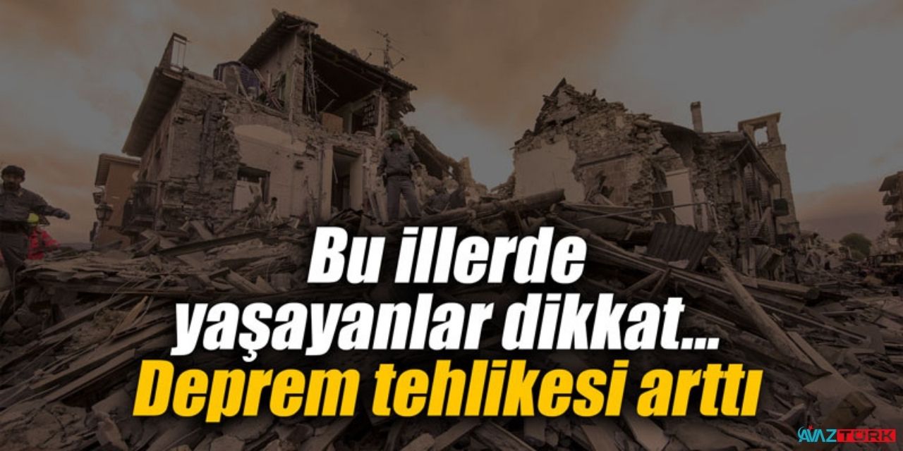 Ünlü profesörden açıklama geldi! Deprem riski 3 kat artan şehirler açıklandı
