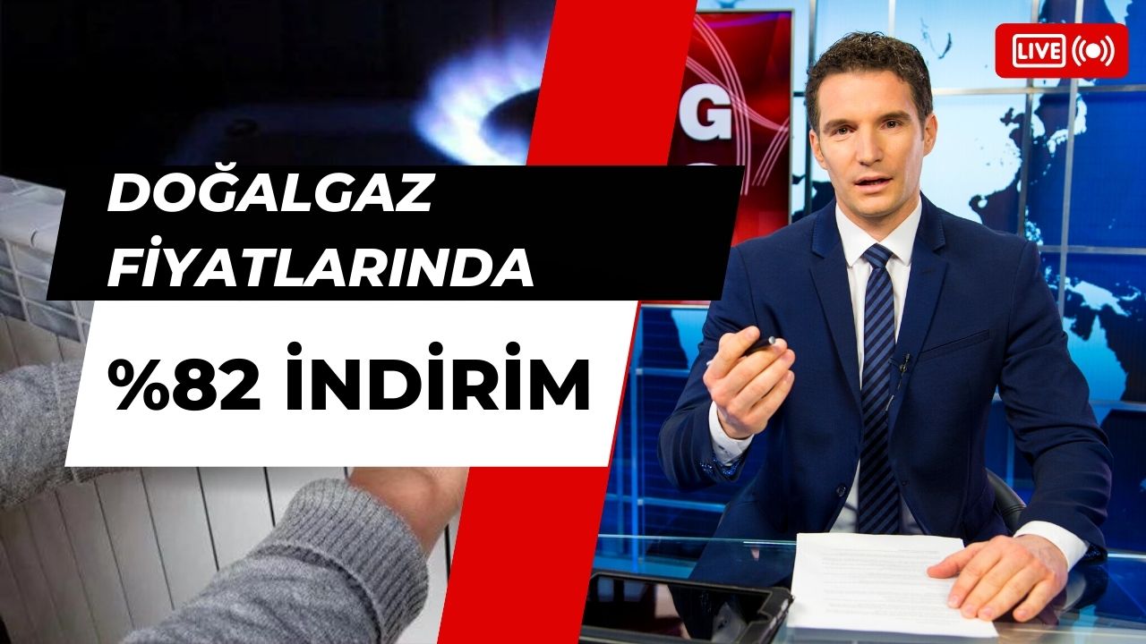 Doğalgaz fiyatları yüzde 82 düştü!