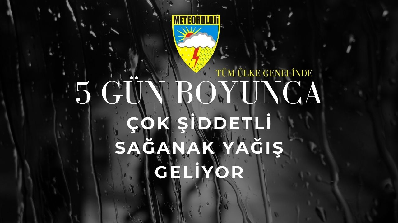 Bu hafta 5 gün boyunca ülke genelinde çok şiddetli sağanak yağış geliyor!