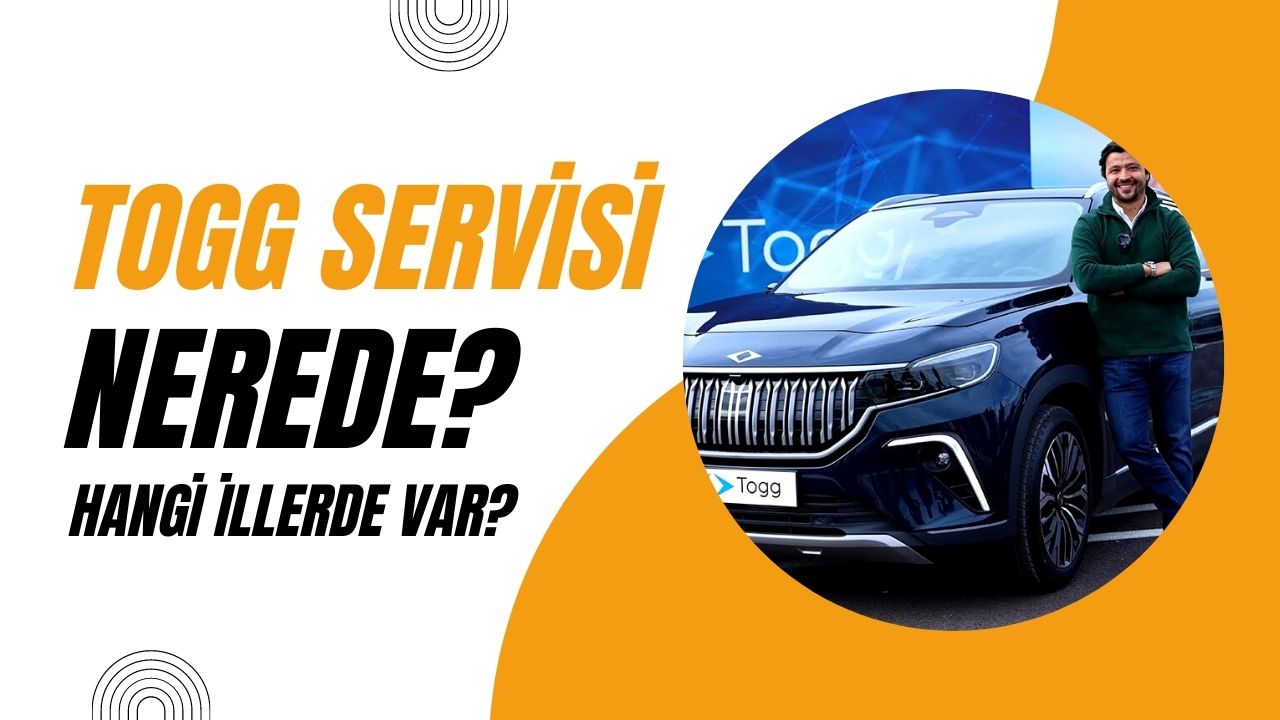 TOGG’un Türkiye’de ki servisleri hangi illerde nerelerde var?
