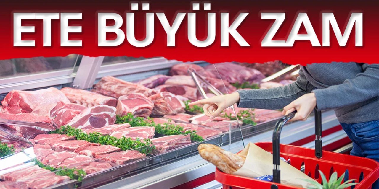 Bayramdan sonra ETE DEV ZAM! Kıyma 300 TL'den 600 TL'ye Kuşbaşı 500 TL'den 800 TL'ye ve...