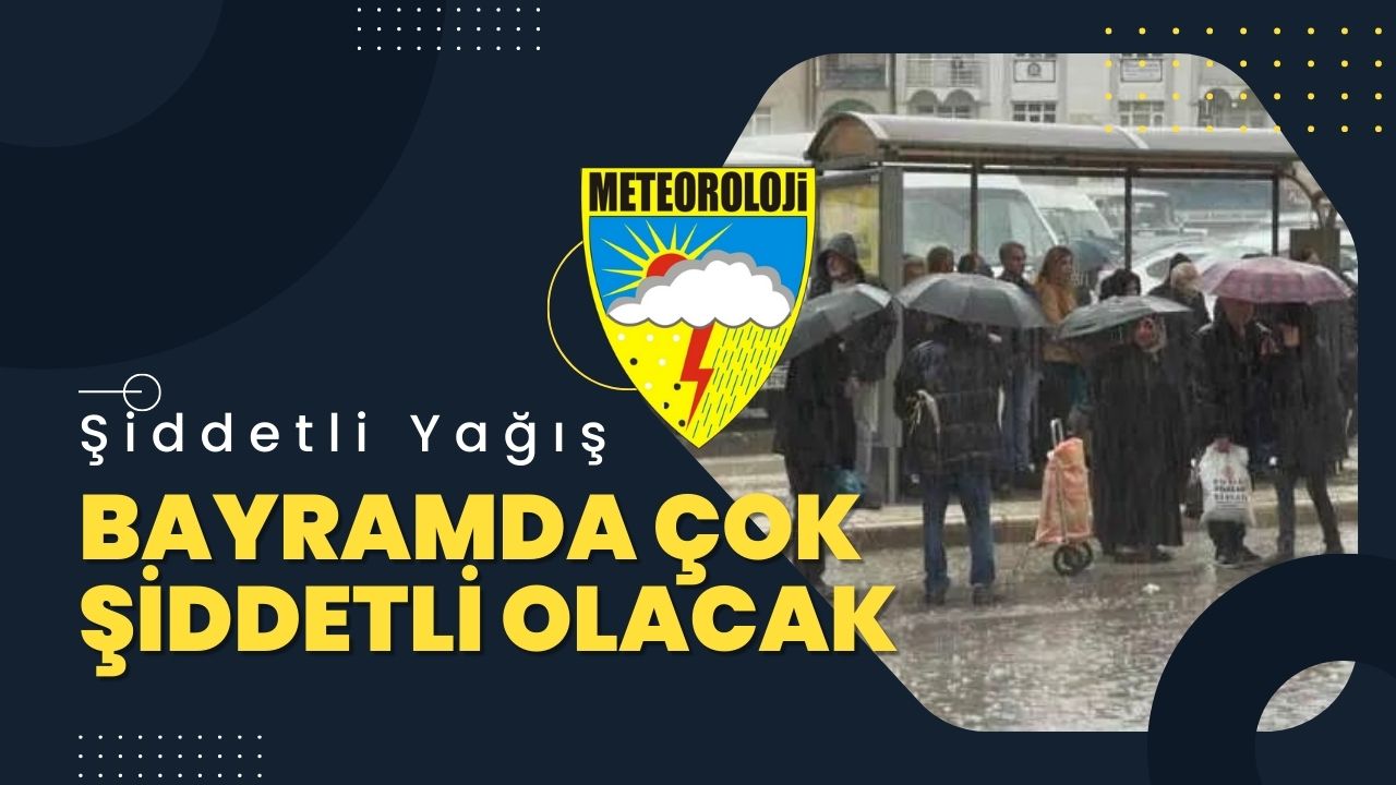 Meteoroloji Ramazan Bayramı’nda hangi illerde kuvvetli sağanak yağış beklendiğini duyurdu!