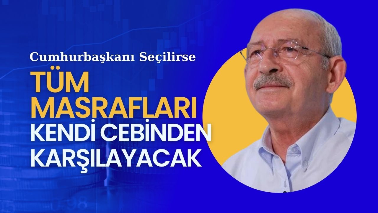 Kılıçdaroğlu Cumhurbaşkanı seçilirse masrafları kendi cebinden harcayacak!