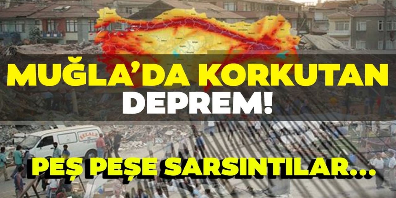 MUĞLA'DA SON DAKİKA! Az önce SALLANDI: 1 Saat arayla Peş Peşe 4 deprem meydana geldi