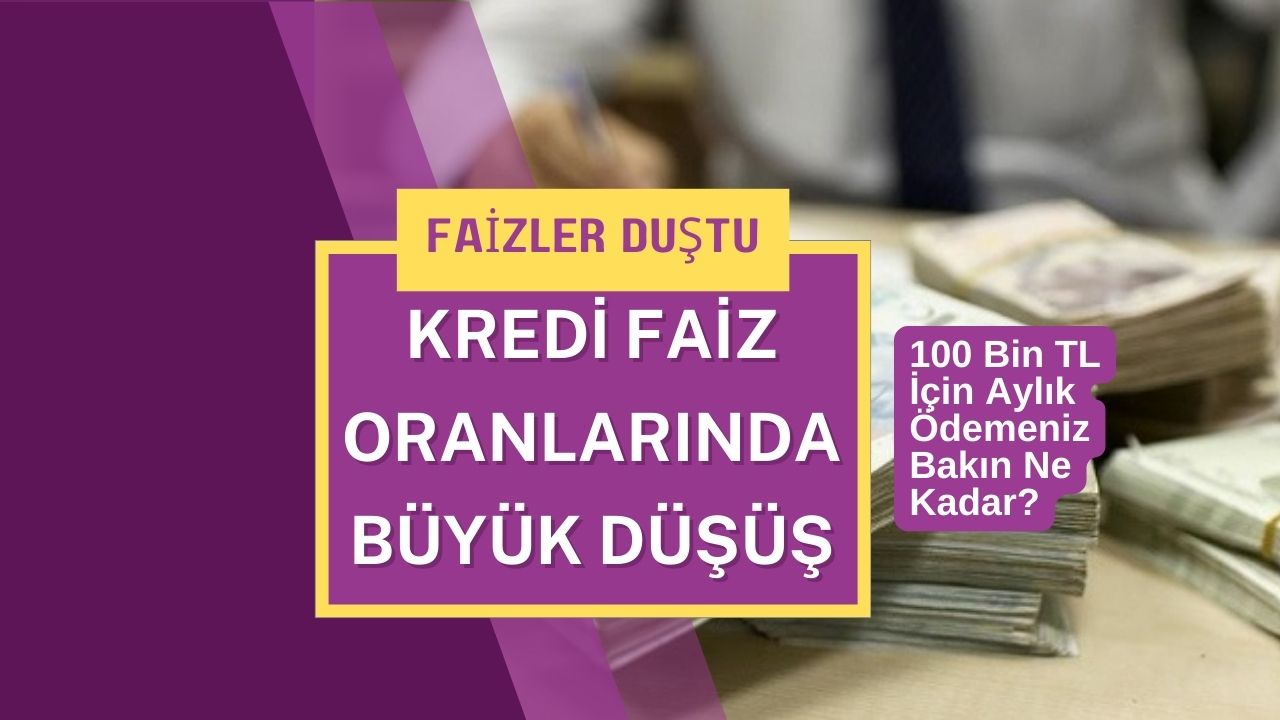 Bireysel kredi faiz oranlarında büyük düşüş! 100 bin TL’ye bakın aylık ne kadar ödeyeceksiniz