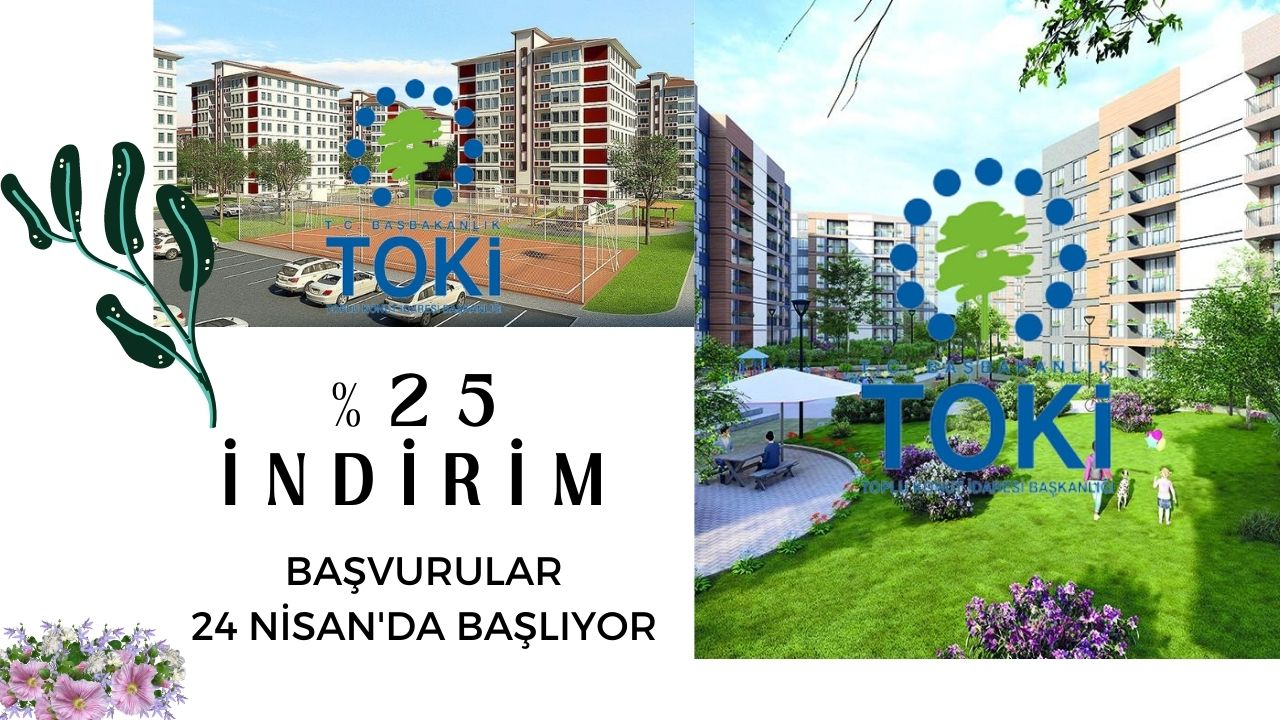 TOKİ tüm konutlarda yüzde 25 indirim yapılacağını duyurdu! Başvurular 24 Nisan’da başlıyor