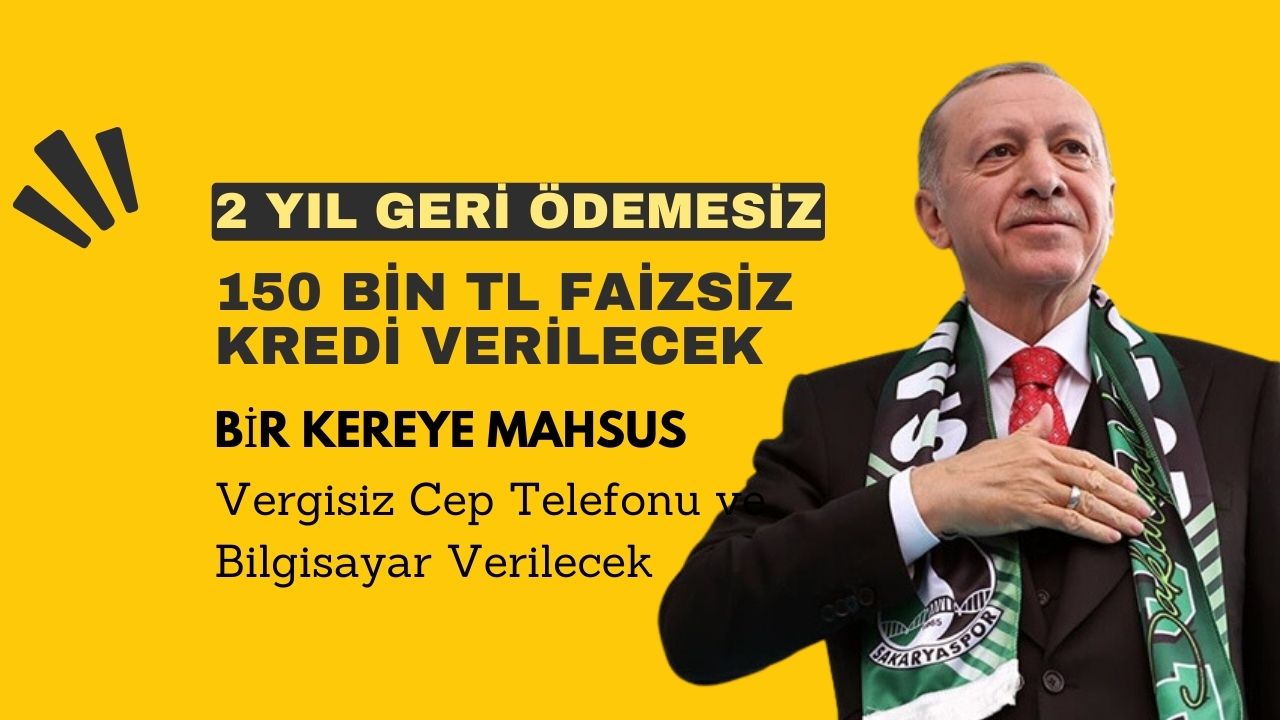 2 yılı ödemesiz 48 ay vadeli 150 bin lira faizsiz kredi verilecek!