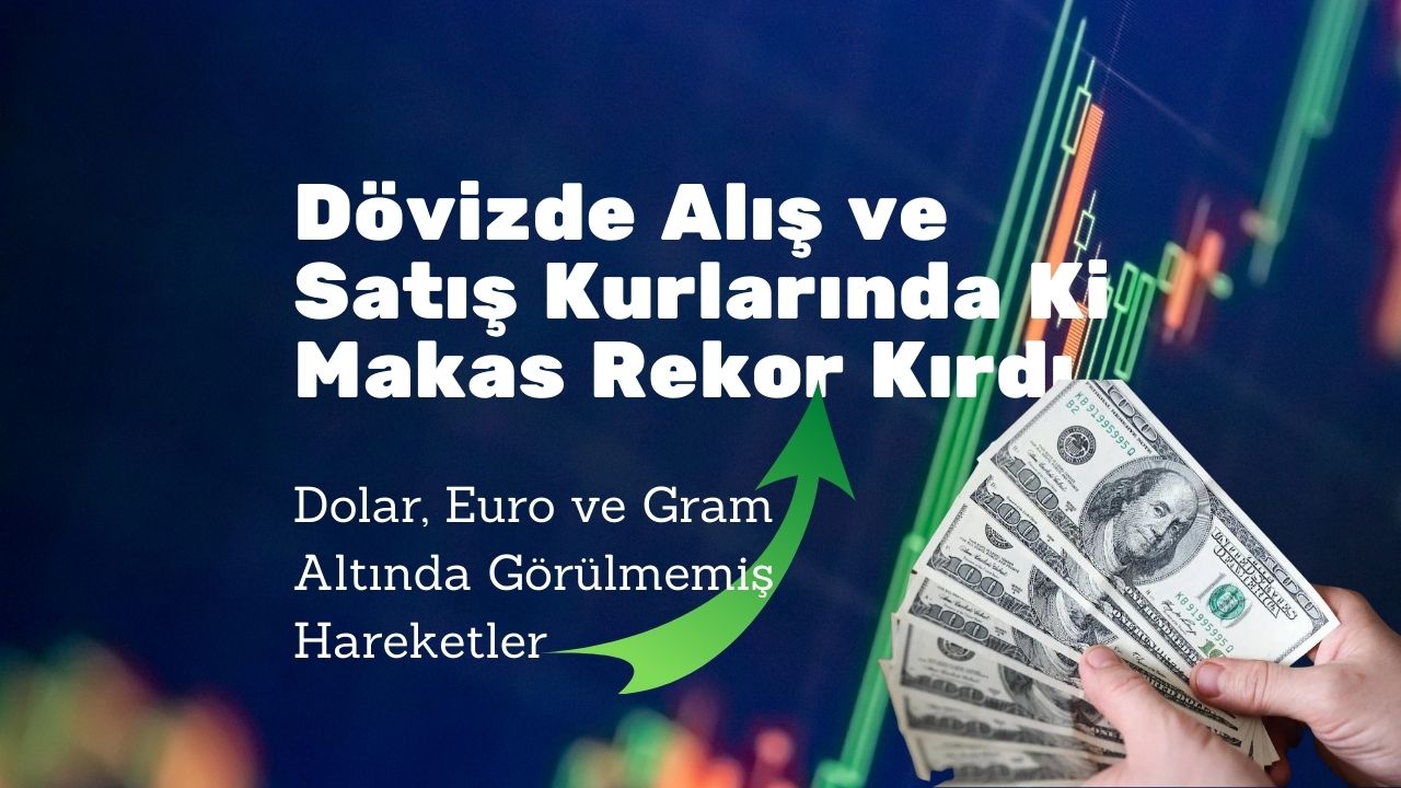 Döviz alış ve satışında ki fark rekor kırdı! Dolar ve Euro kurlarında görülmemiş hareketler